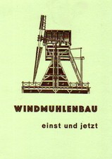 Windmühlenbau einst und jetzt